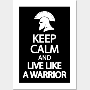 Keep calm and live like a warrior Posters and Art